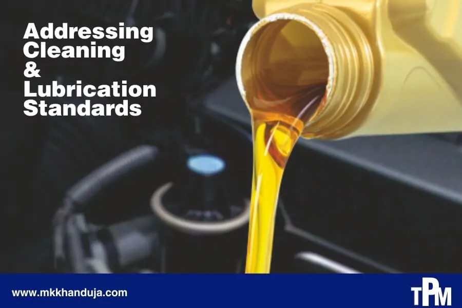 addressing cleaning and lubrication standards is an important step in tpm